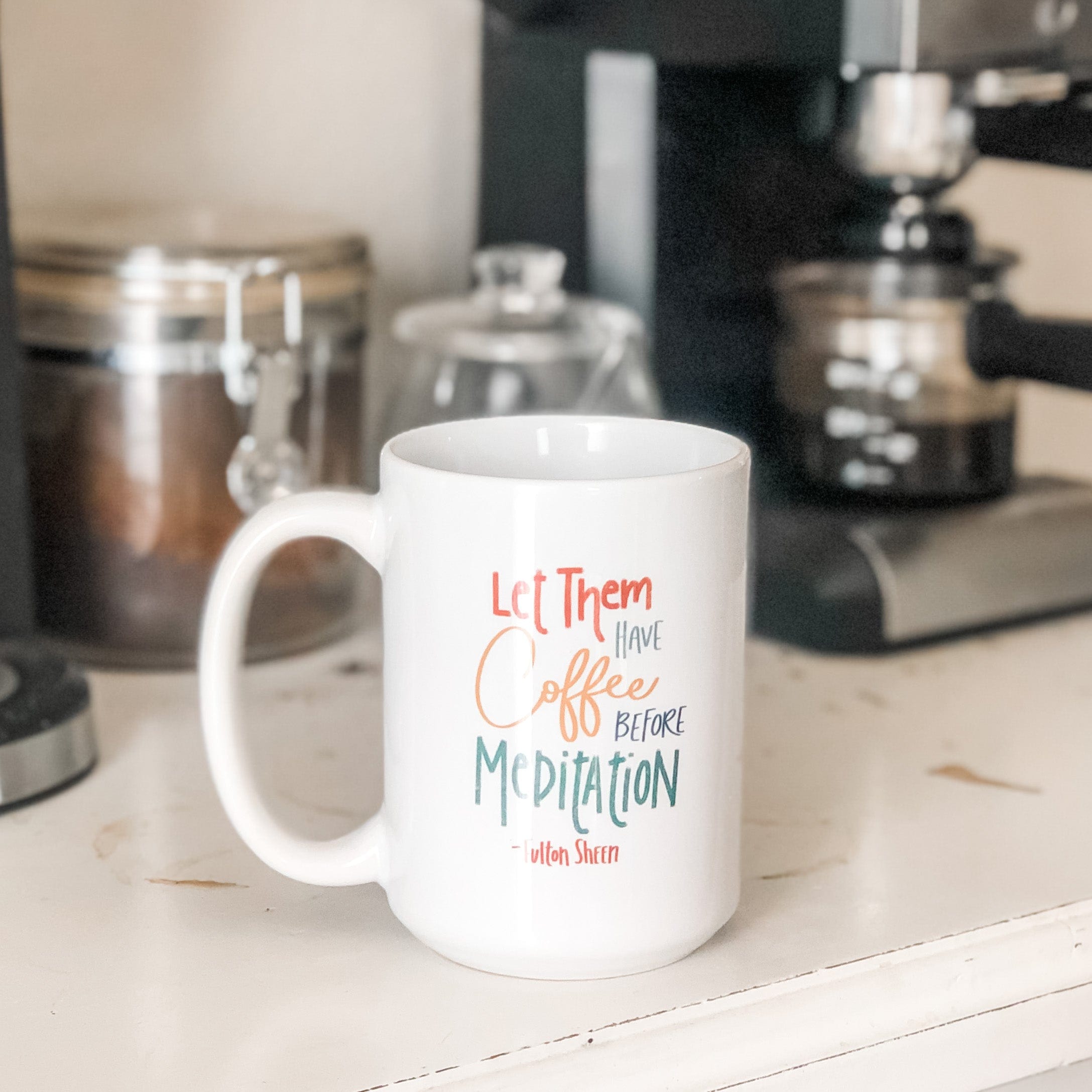 Coffee mug with quote Let Them Have Coffee Before Meditation