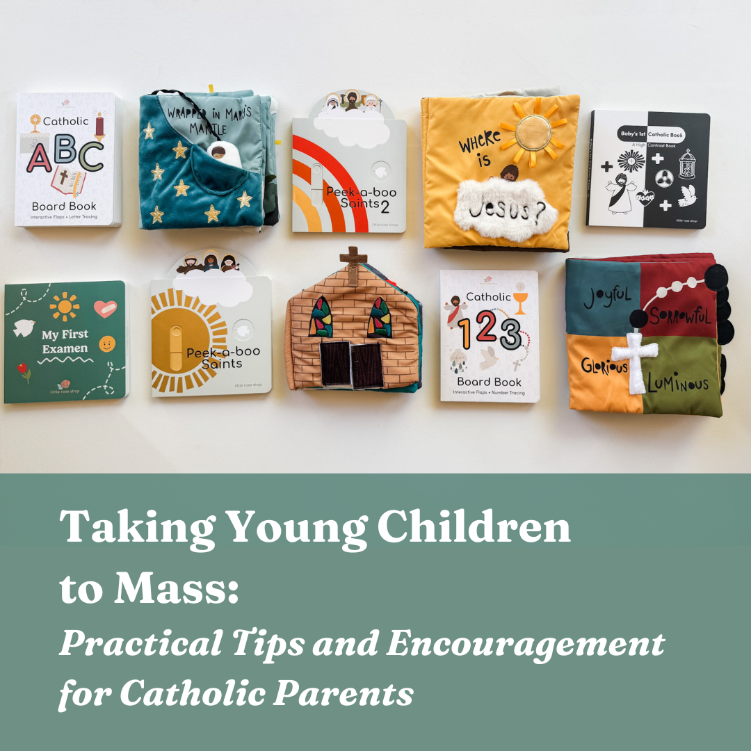 Taking Young Children to Mass: Practical Tips and Encouragement for Catholic Parents