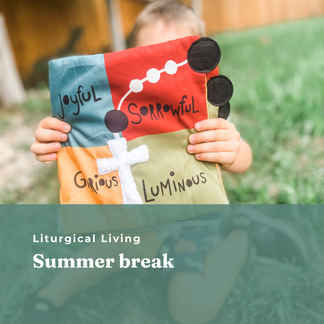 Liturgical Living on Summer Break