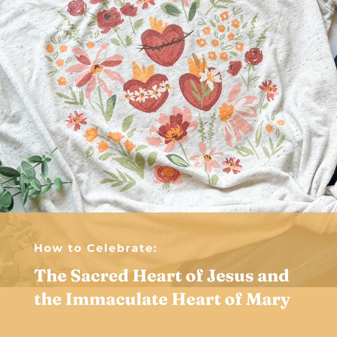 The Sacred Heart and the Immaculate Heart: How to Celebrate