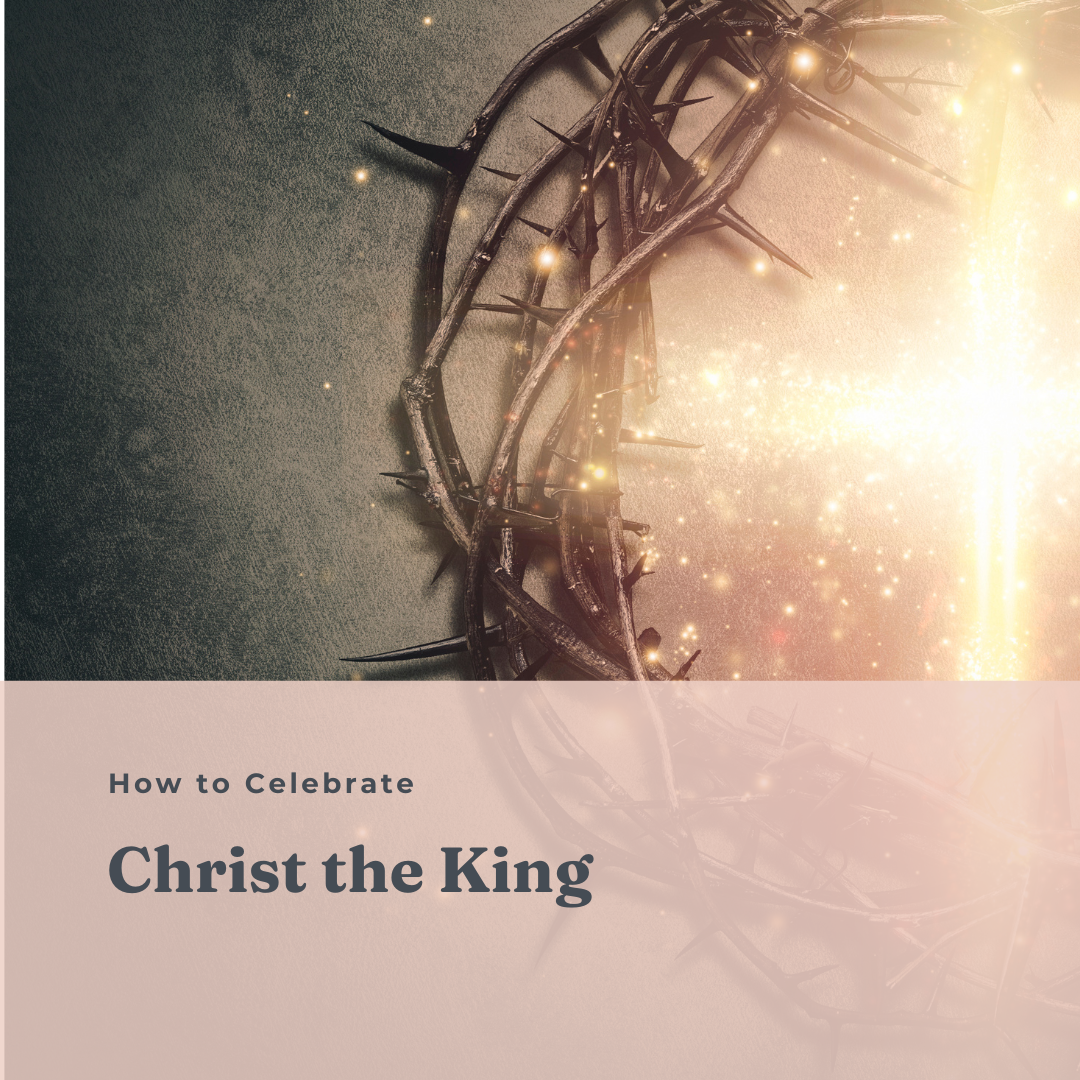 How to Celebrate Christ the King – The Little Rose Shop