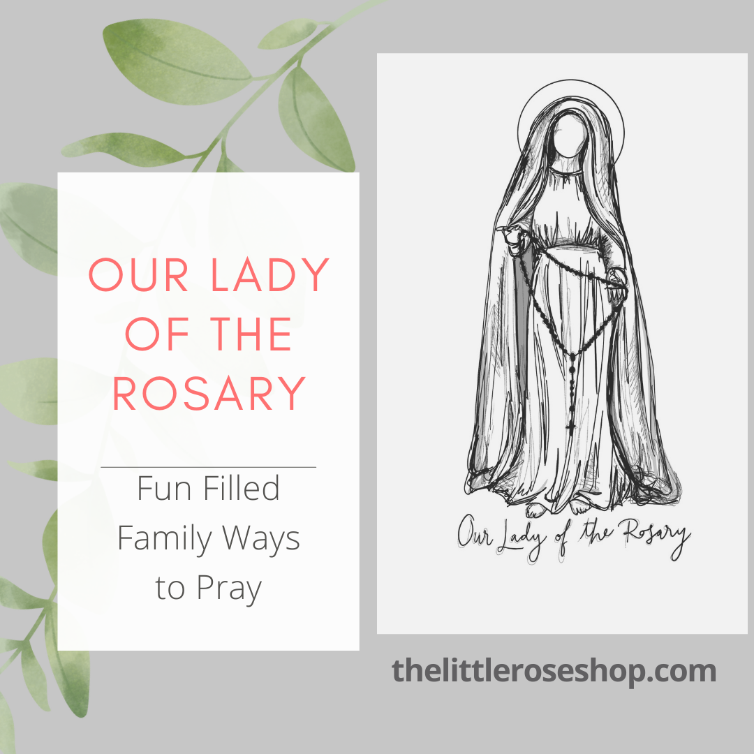 Our Lady of the Rosary: Fun filled family ways to pray