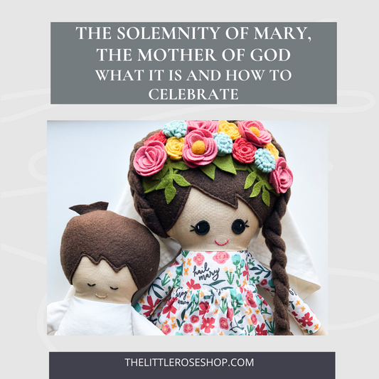 The Solemnity of Mary, Mother of God. What it is and How to Celebrate