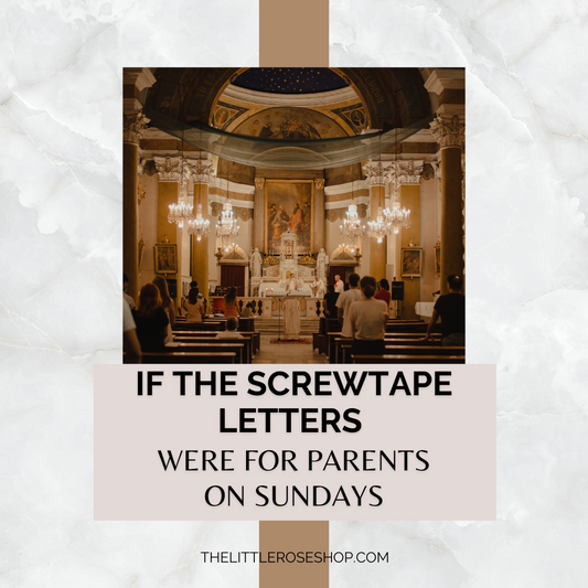 If Screwtape Letters were for Parents on Sunday