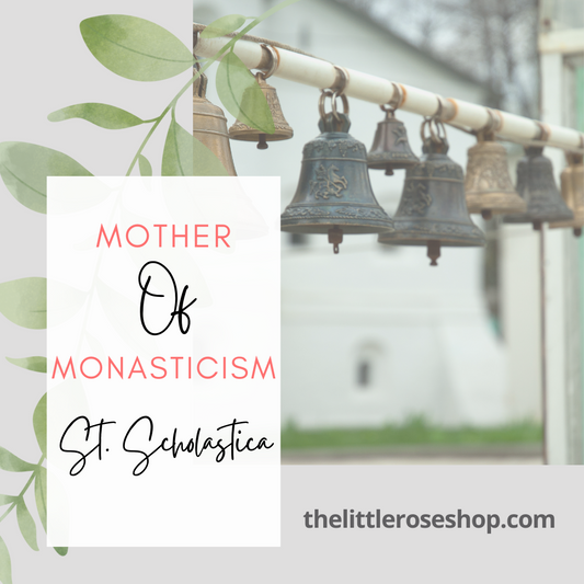 Mother of Monasticism: St. Scholastica