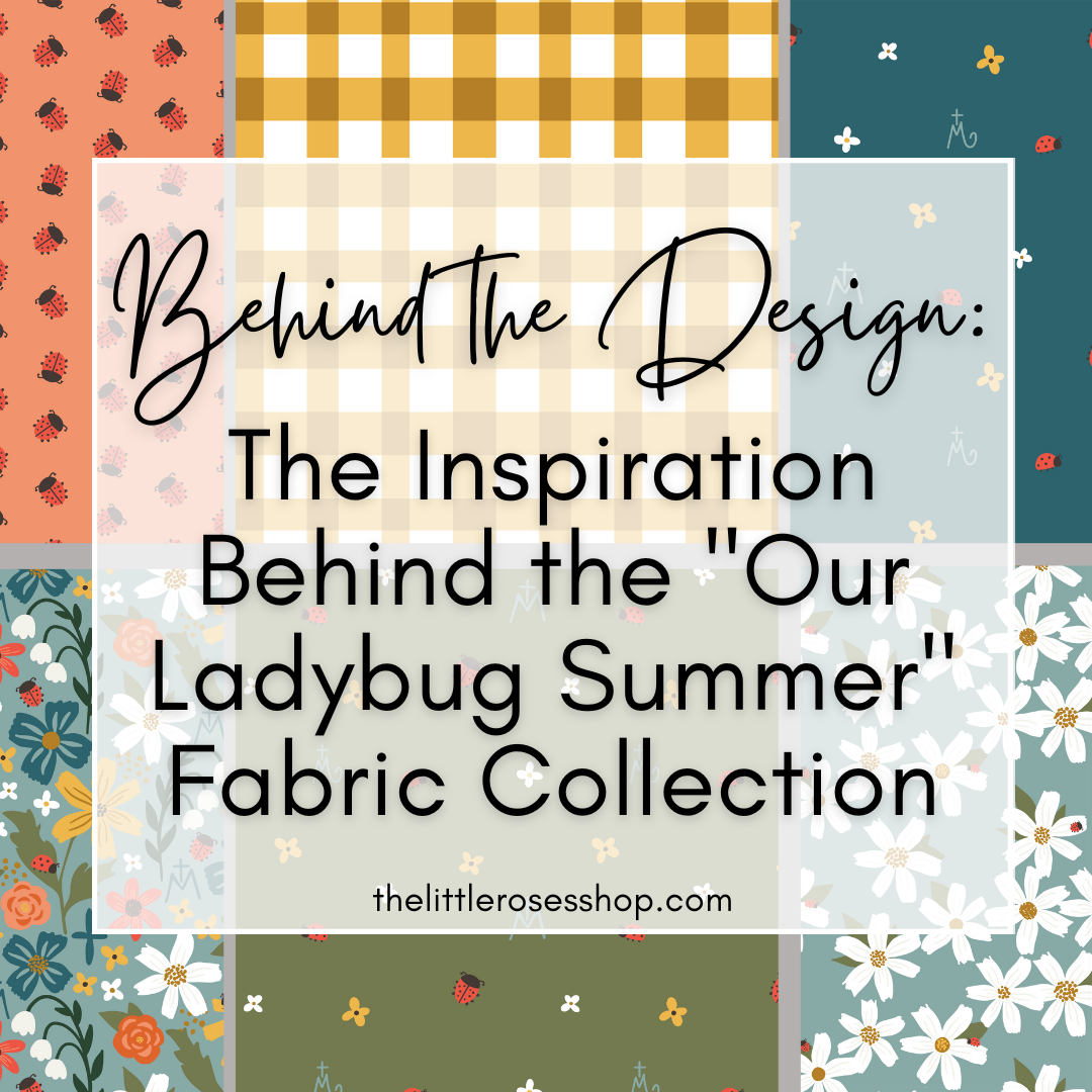 Behind the Design: The Inspiration for "Our Ladybug Summer" Fabric Collection