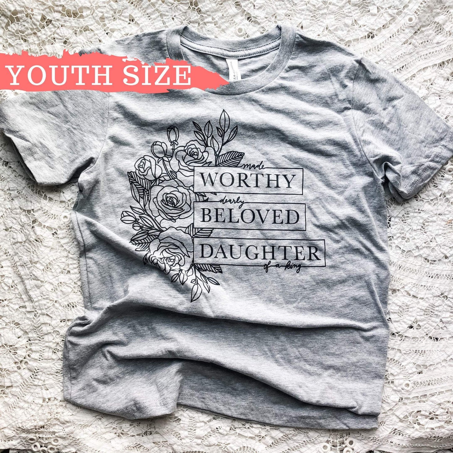 Made Worthy, Dearly Beloved, Daughter of a King Youth Short Sleeve T-Shirt