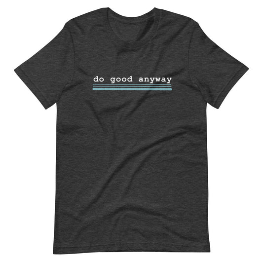 Do Good Anyway, Mother Teresa Inspired Short-Sleeve Unisex T-Shirt