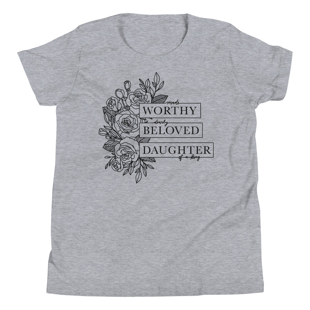Made Worthy, Dearly Beloved, Daughter of a King Youth Short Sleeve T-Shirt