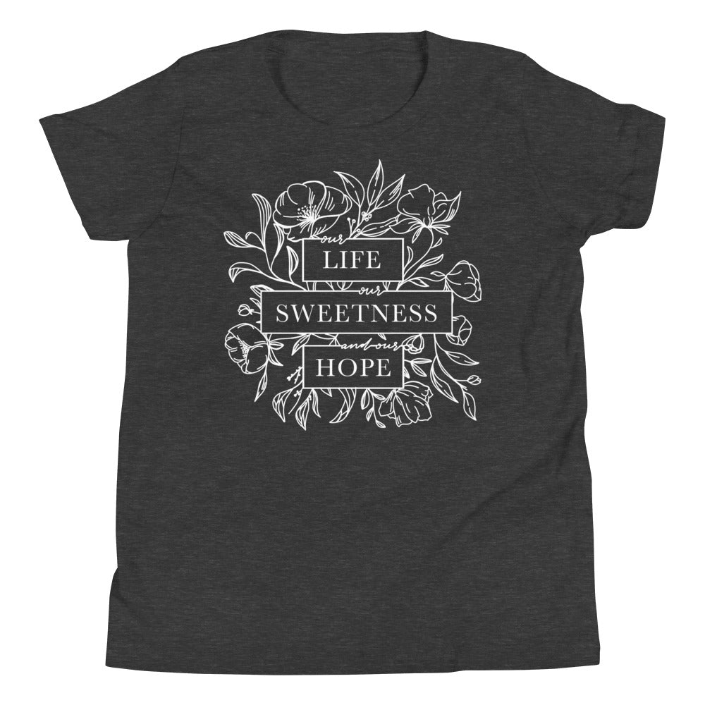 Our Life Our Sweetness and Our Hope Youth Short Sleeve T-Shirt